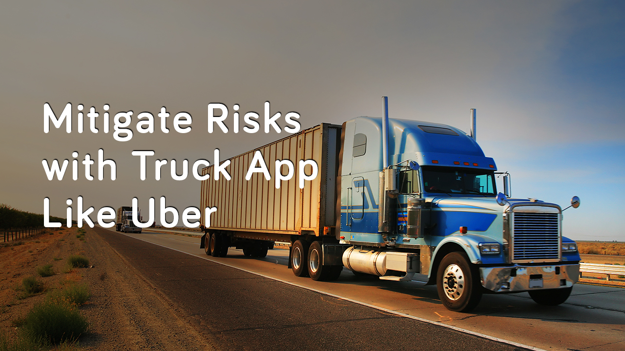 mitigate-business-risks-with-truck-app-like-Uber