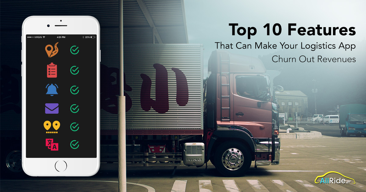What Top 10 Features Can Make Your Logistics App Churn Out Revenues
