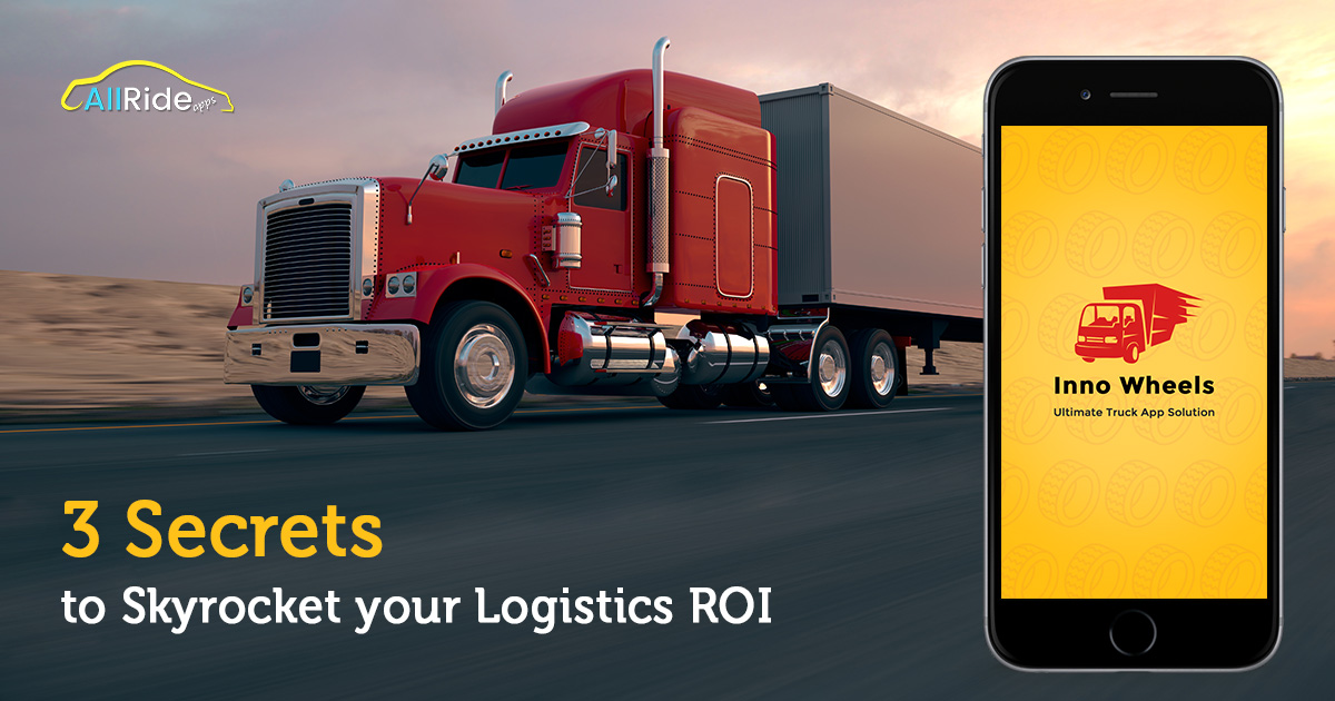 skyrocket your ROIs with transport and logistics mobile app
