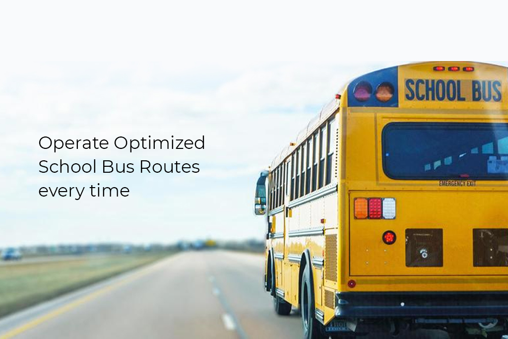 Operate Optimized School Bus Routes every time