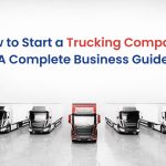 How to Start A Trucking Company: A Complete Business Plan