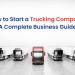 How to Start A Trucking Company: A Complete Business Plan