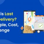 Definition, example, cost, and challenge of last mile delivery