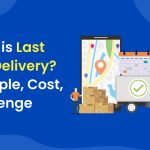 Definition, example, cost, and challenge of last mile delivery